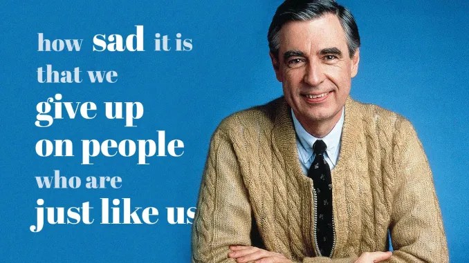 The world needs Mr Rogers